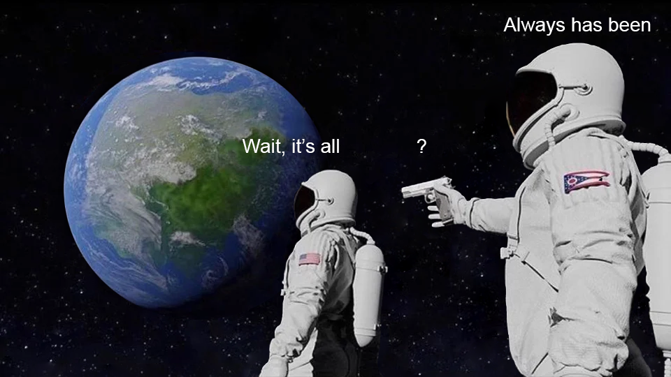 Wait, its all Meme Template