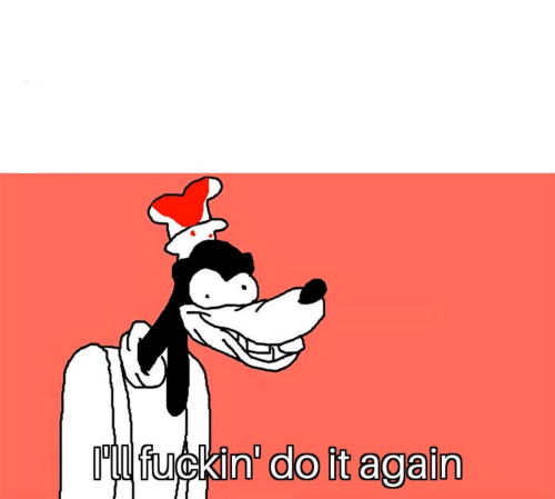 I'll do it again Meme Template