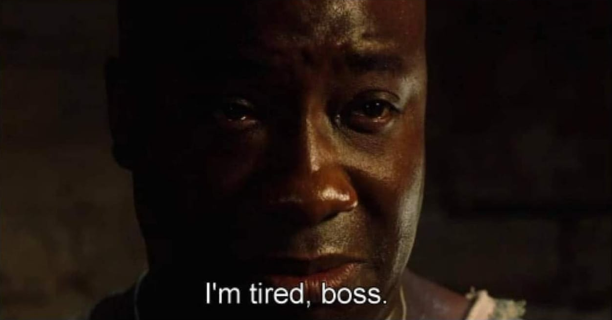 I'm tired boss  Meme Preview Image