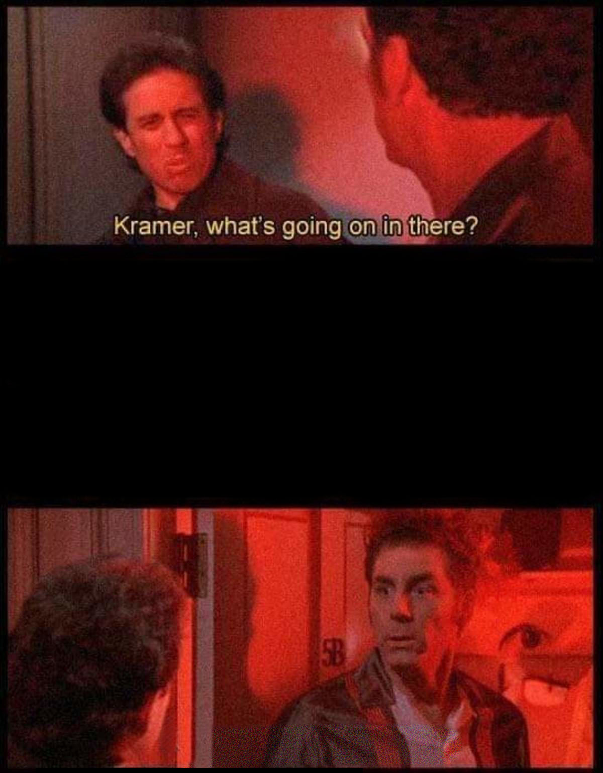 Kramer, what's going on in there? Meme Preview Image
