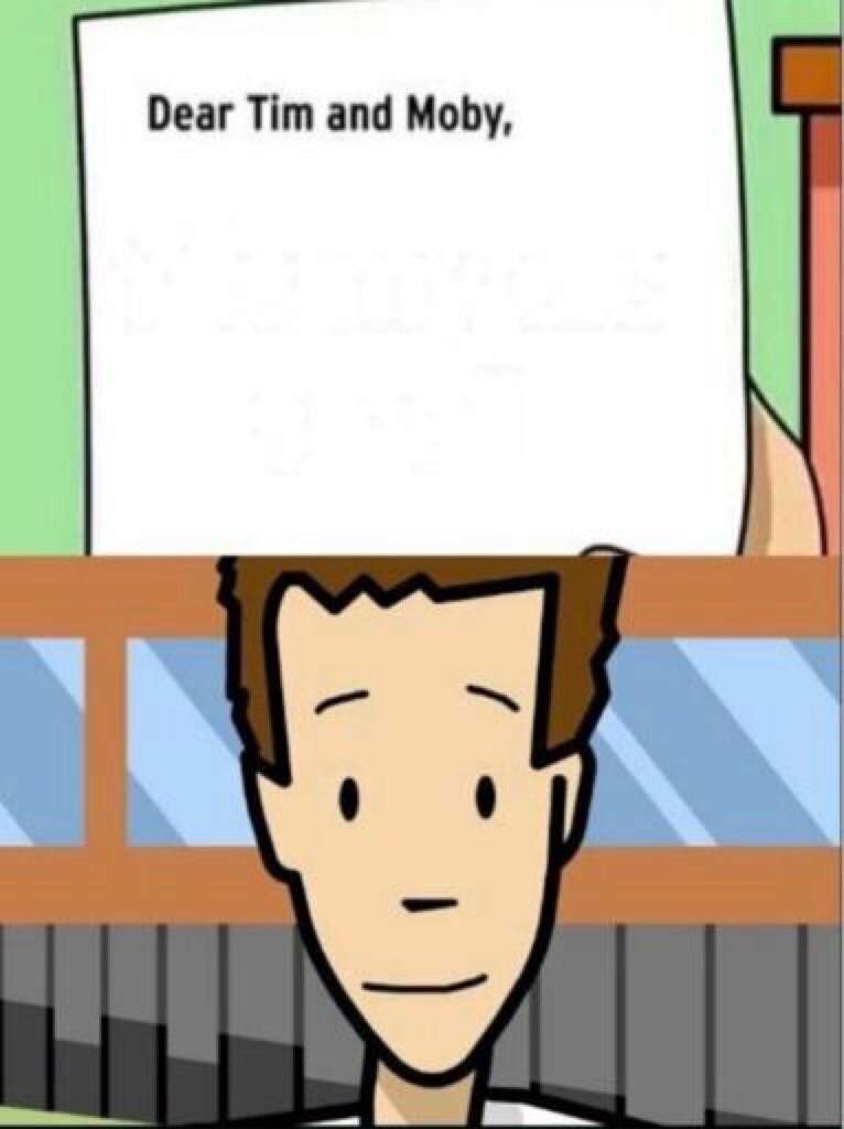 Dear Tim and Moby  Meme Preview Image