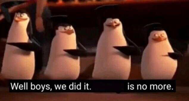 We did it boys  Meme Preview Image