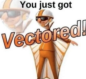 You just got vectored  Meme Preview Image
