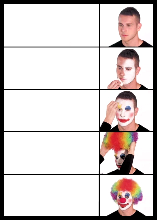 clown applying makeup - 5 faces  Meme Preview Image
