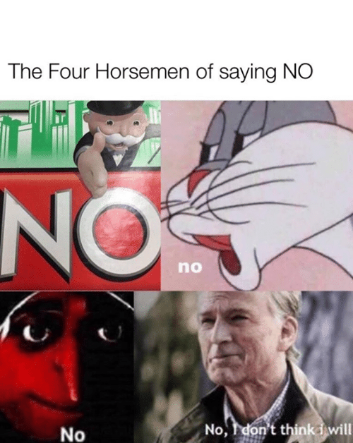 The four no’s  Meme Preview Image