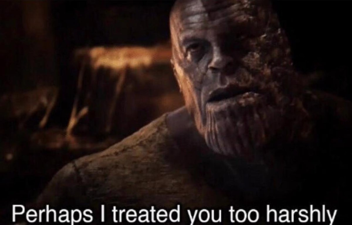 Perhaps I treated you too harshly  Meme Preview Image