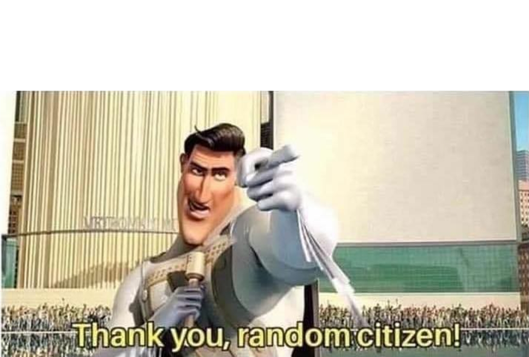 Thank you , random citizen  Meme Preview Image