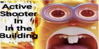 active shooter in the building  Meme Preview Image