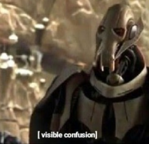 Grievous visible confusion  Meme Preview Image