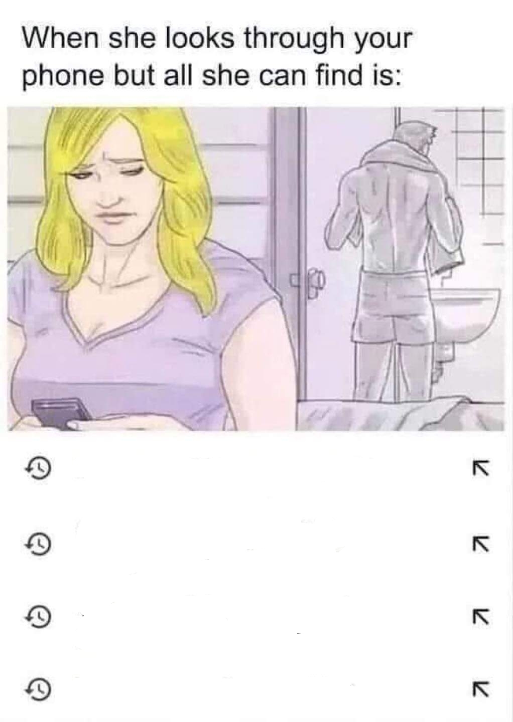 When she looks through your phone but all she finds is this  Meme Preview Image