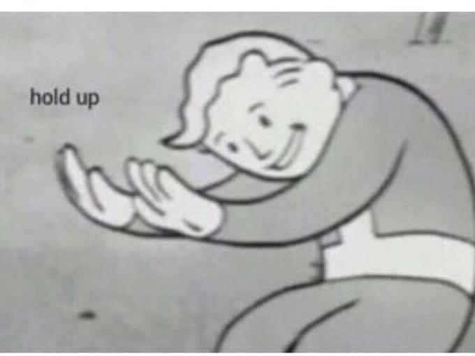 HOL' UP  Meme Preview Image