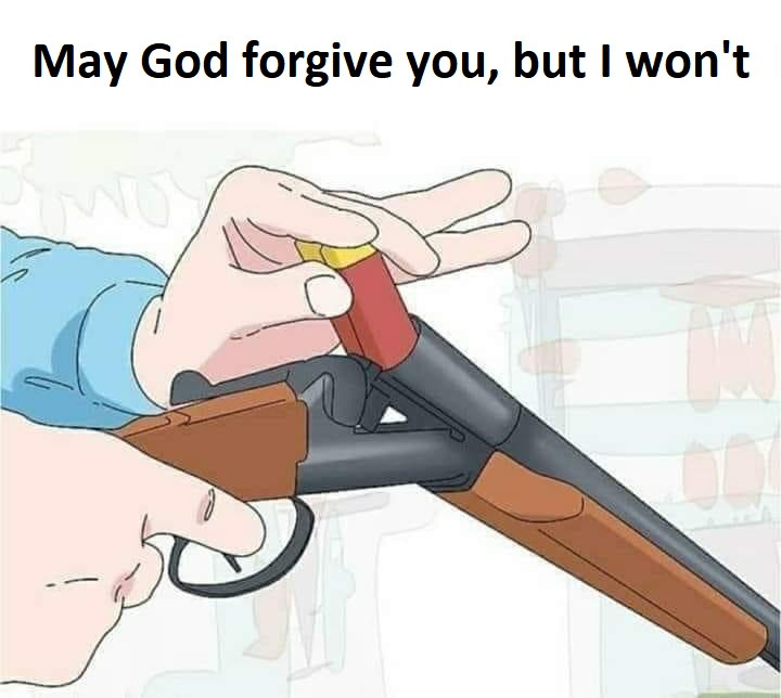 May god forgive you,but I won't  Meme Preview Image