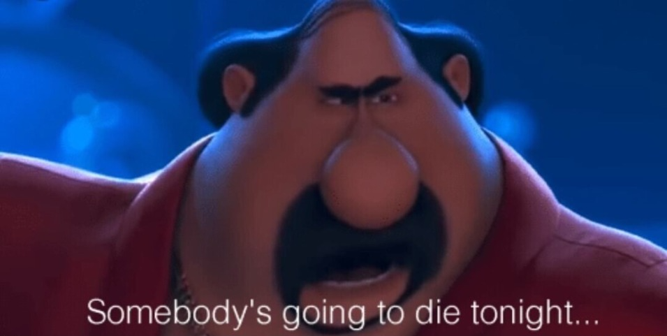 somebody's going to die tonight  Meme Preview Image