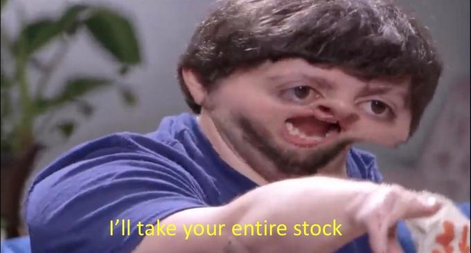 I'll take your entire stock  Meme Preview Image