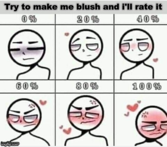 Make me blush  Meme Preview Image