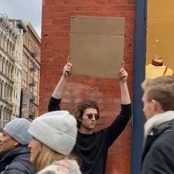 Man Holding Up Sign Meme Template