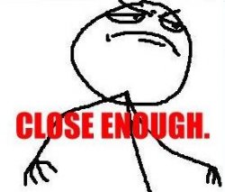 Close Enough Meme Template