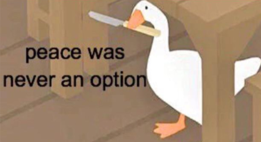 Untitled Goose Peace Was Never an Option  Meme Template
