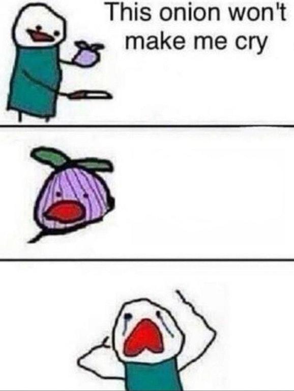 This onion wont make me cry  Meme Template