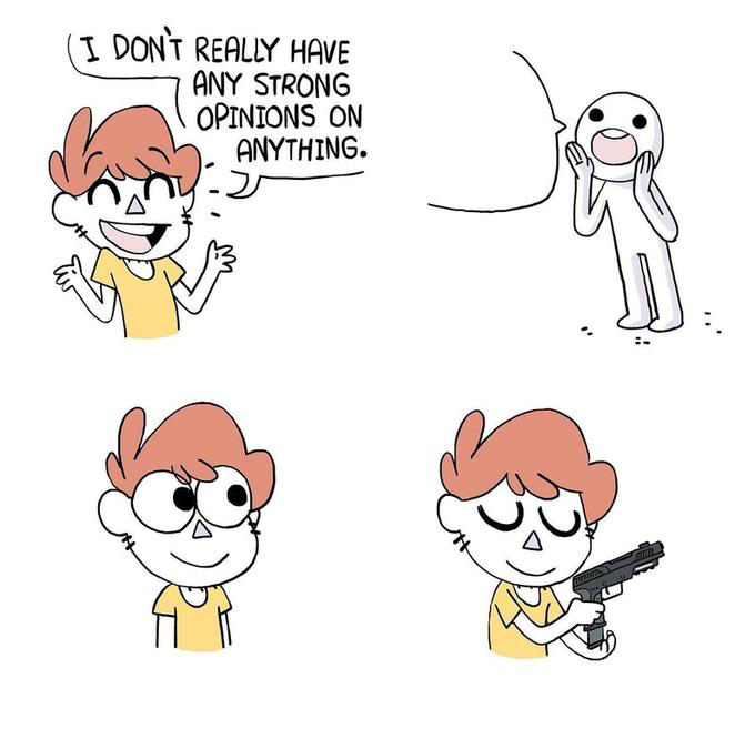 I don't really have strong opinions  Meme Template