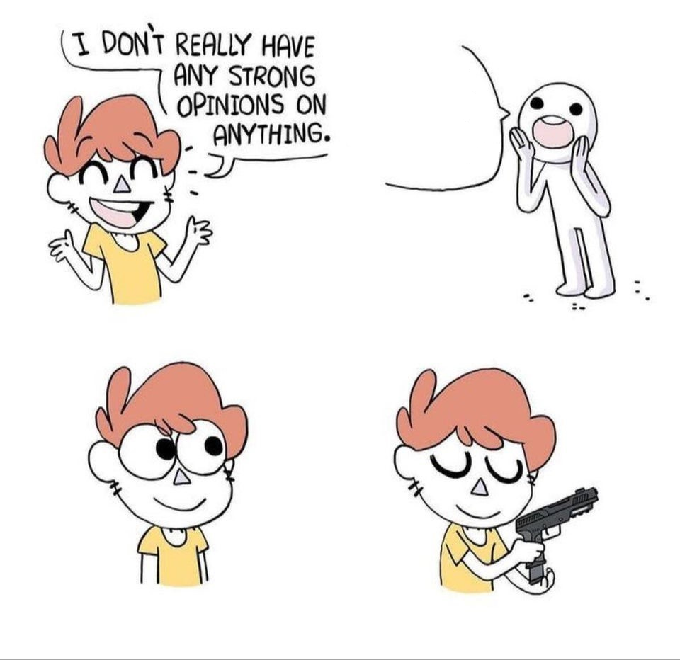 I don't really have any strong opinions on anything - Bluechair  Meme Template