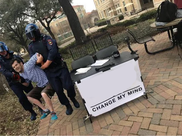 Change My Mind Guy Arrested  Meme Template