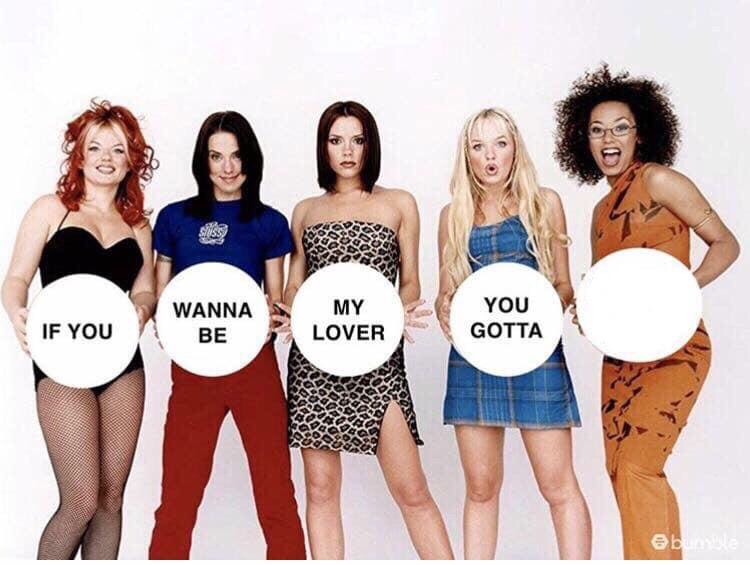 Spice Girls If You Wanna Be  Meme Template