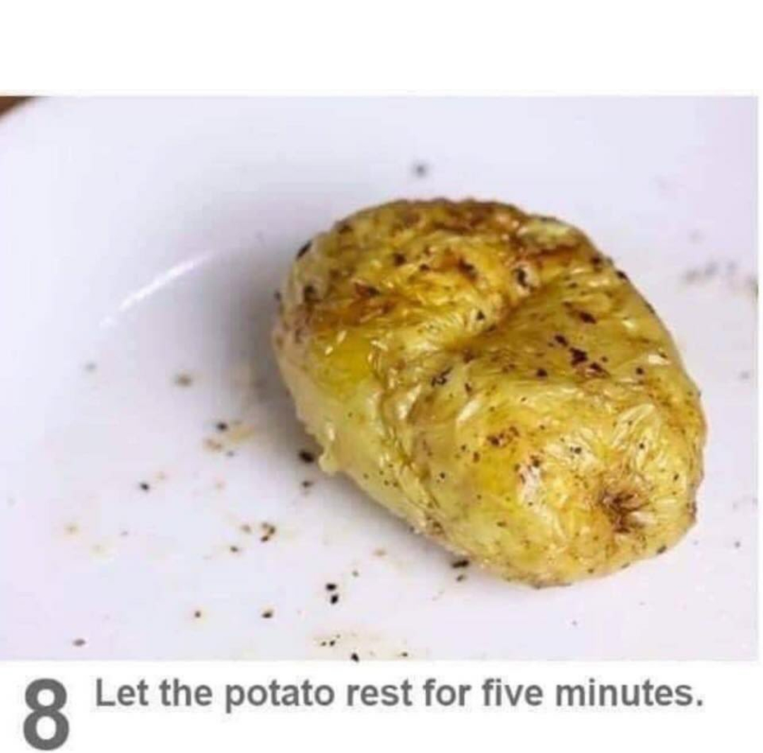 Let the potato rest for five minutes  Meme Template