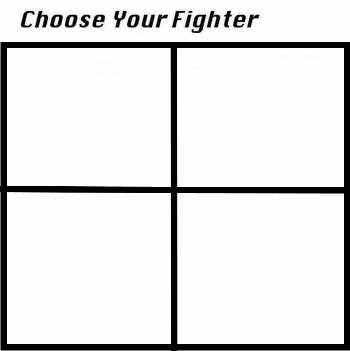Choose Your Fighter  Meme Template