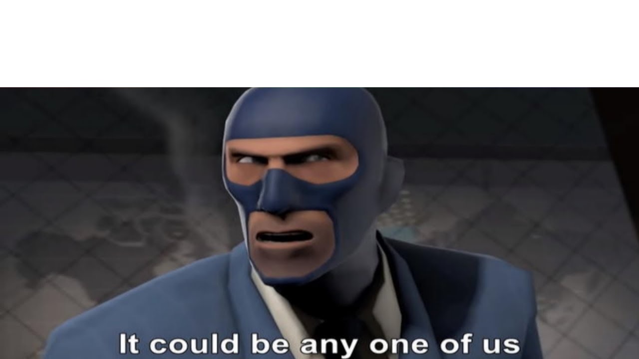 it could be any one of us  Meme Template