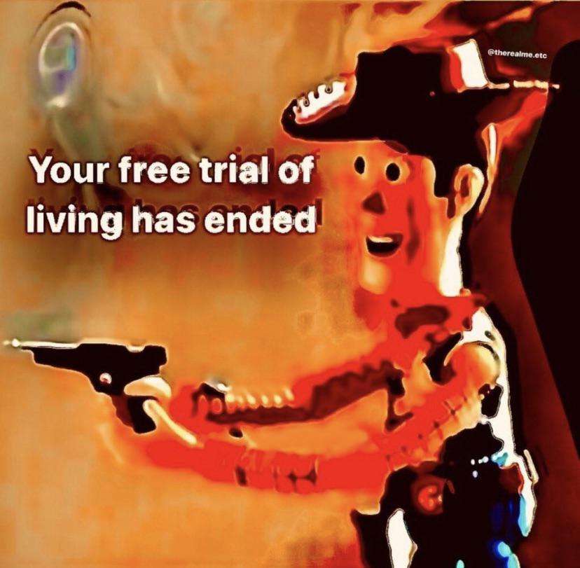 Your free trial of living has ended  Meme Template