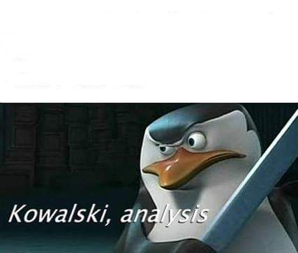 kowalski, analysis  Meme Template