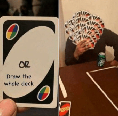 UNO Draw The Whole Deck  Meme Template